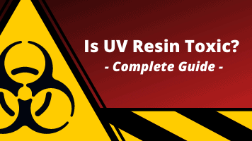 Is UV Resin Toxic? (Cured/Liquid/Vapors) - Complete Guide